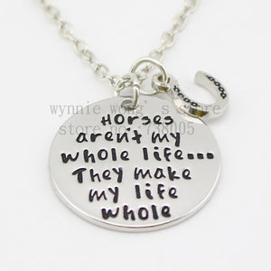 " Horses aren't my whole life ...They make my life whole " Pendant Necklace - Elliott's Outdoor Store